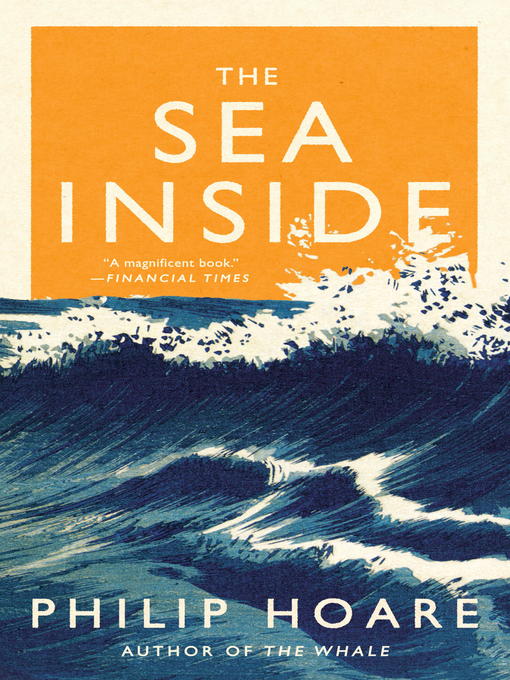 Title details for The Sea Inside by Philip Hoare - Available